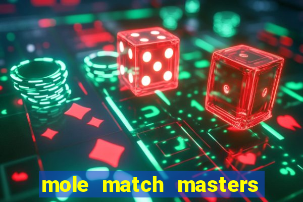 mole match masters ganha dinheiro